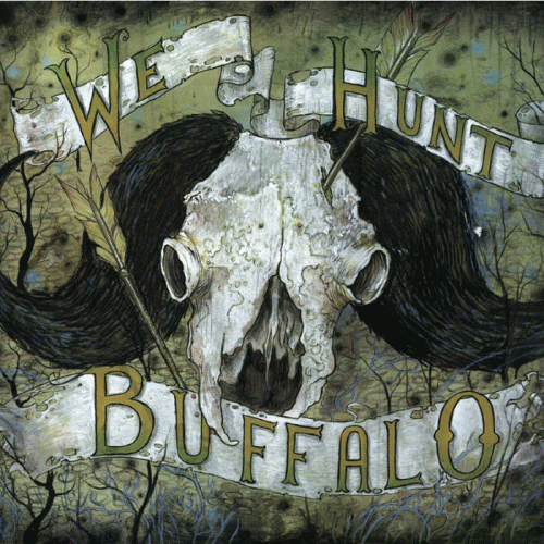 We Hunt Buffalo